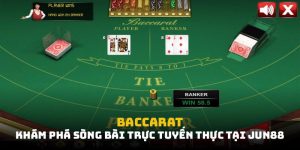 Baccarat – Trải nghiệm sòng bài thực thụ tại Jun88