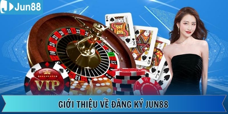Nét chính về đăng ký Jun88 tiết kiệm thời gian 