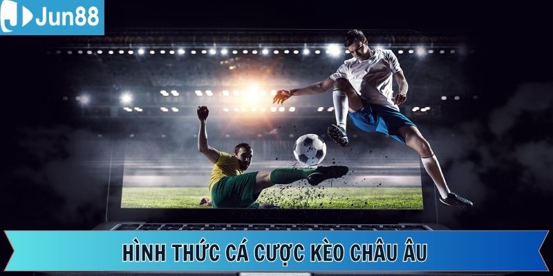 Một vài loại cược có trong kèo châu Âu