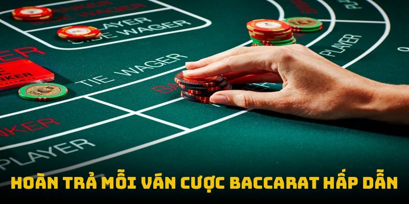Hoàn trả mỗi ván cược baccarat hấp dẫn