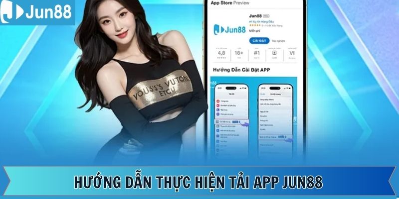 Hướng dẫn hội viên cách tải app Jun88 dễ dàng