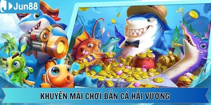 Những chương trình nhận quà trong bắn cá Hải Vương