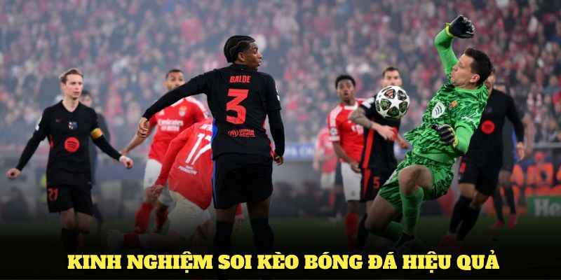 Kinh nghiệm soi kèo bóng đá hiệu quả
