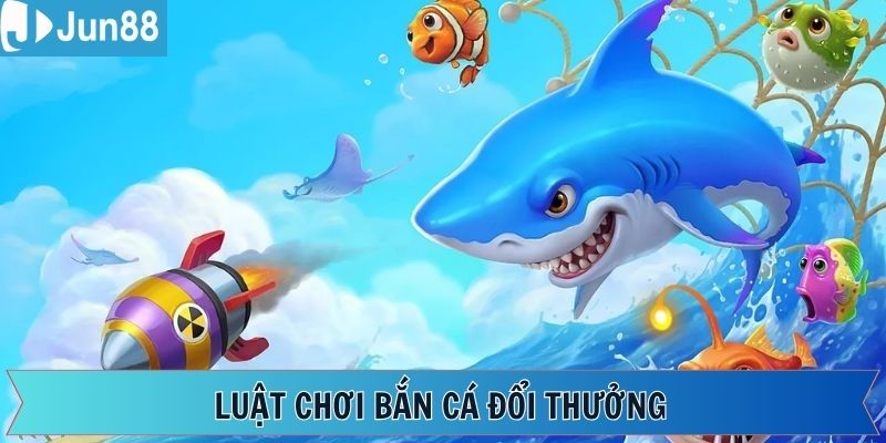 Quy tắc khi tham gia bắn cá đổi thưởng hấp dẫn
