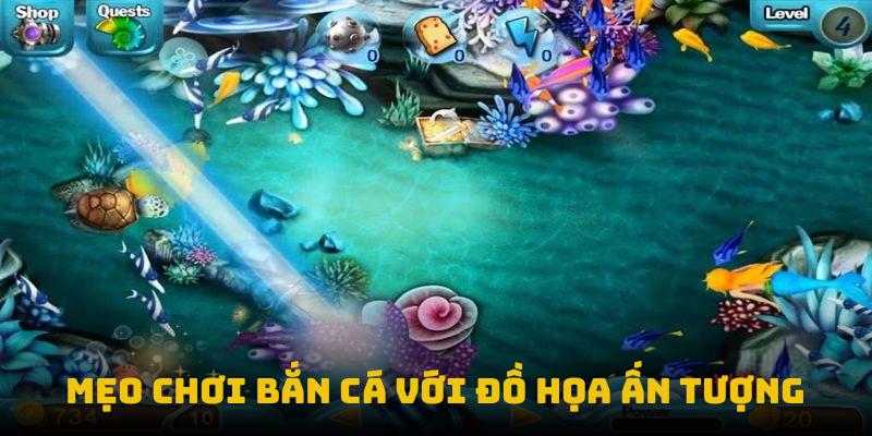Mẹo chơi bắn cá với đồ họa ấn tượng