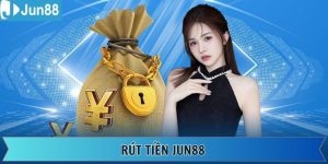 Rút Tiền Jun88 - Chỉ Dẫn Chi Tiết Cách Rút Vốn Siêu Đơn Giản