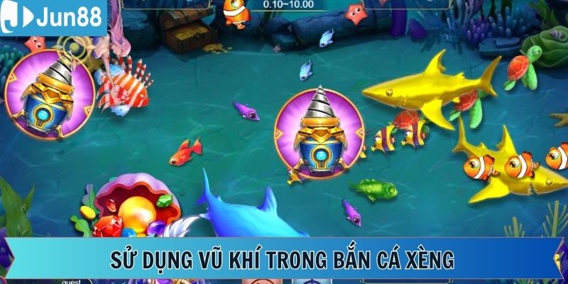 Sử dụng vũ khí đặc biệt khi tham gia bắn cá xèng