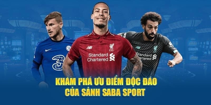 Tổng hợp các đặc điểm nổi bật tại sảnh thể thao Saba Sports